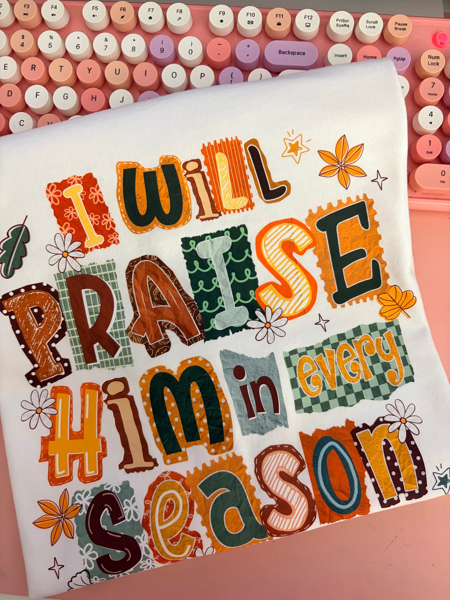 i will praise him in every season