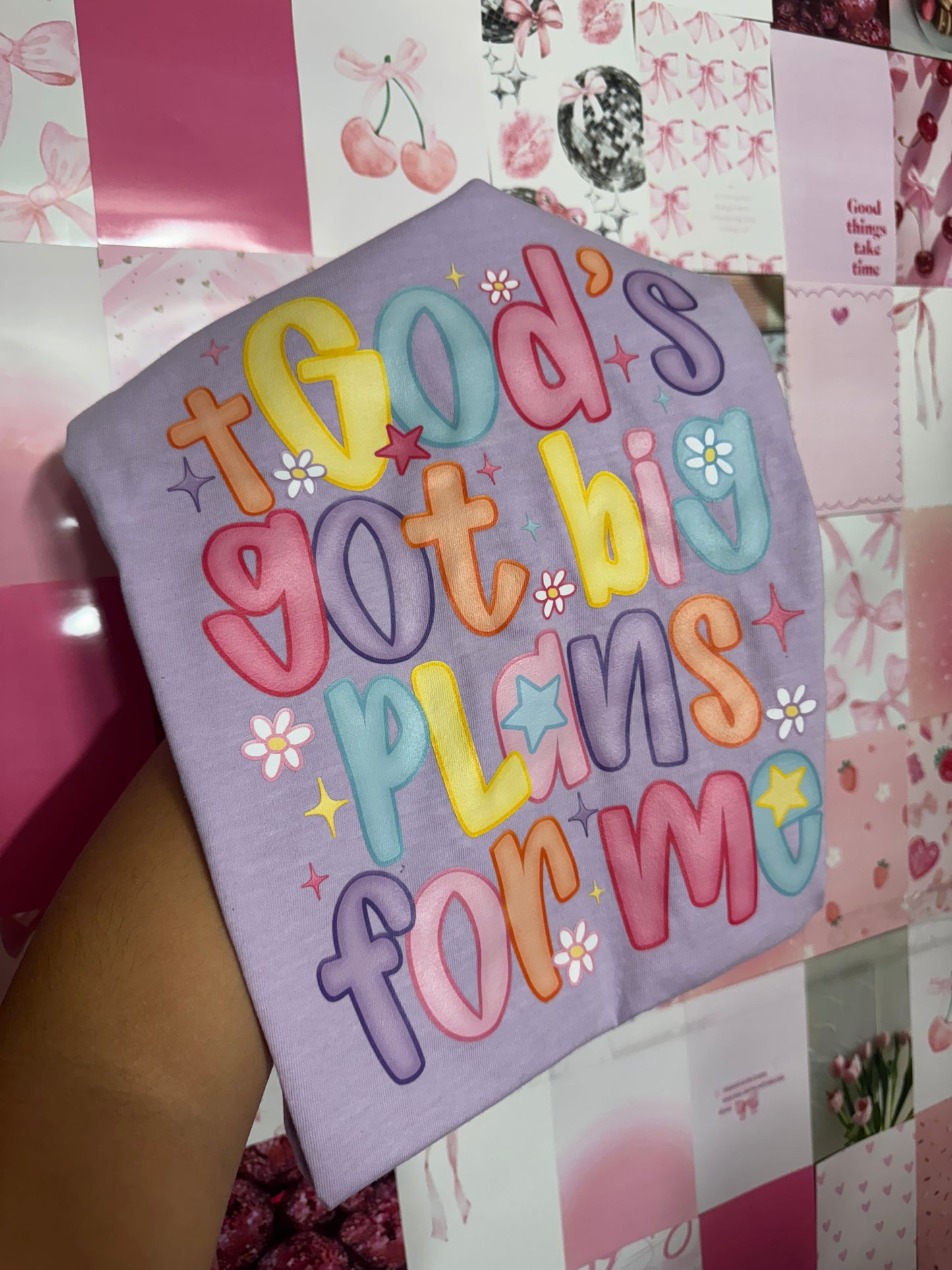 God’s got big plans for me
