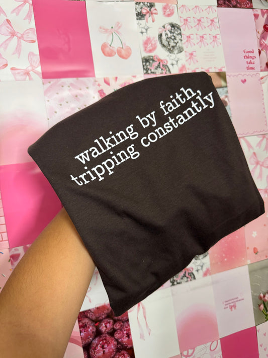 walking by faith, tripping constantly brown tee