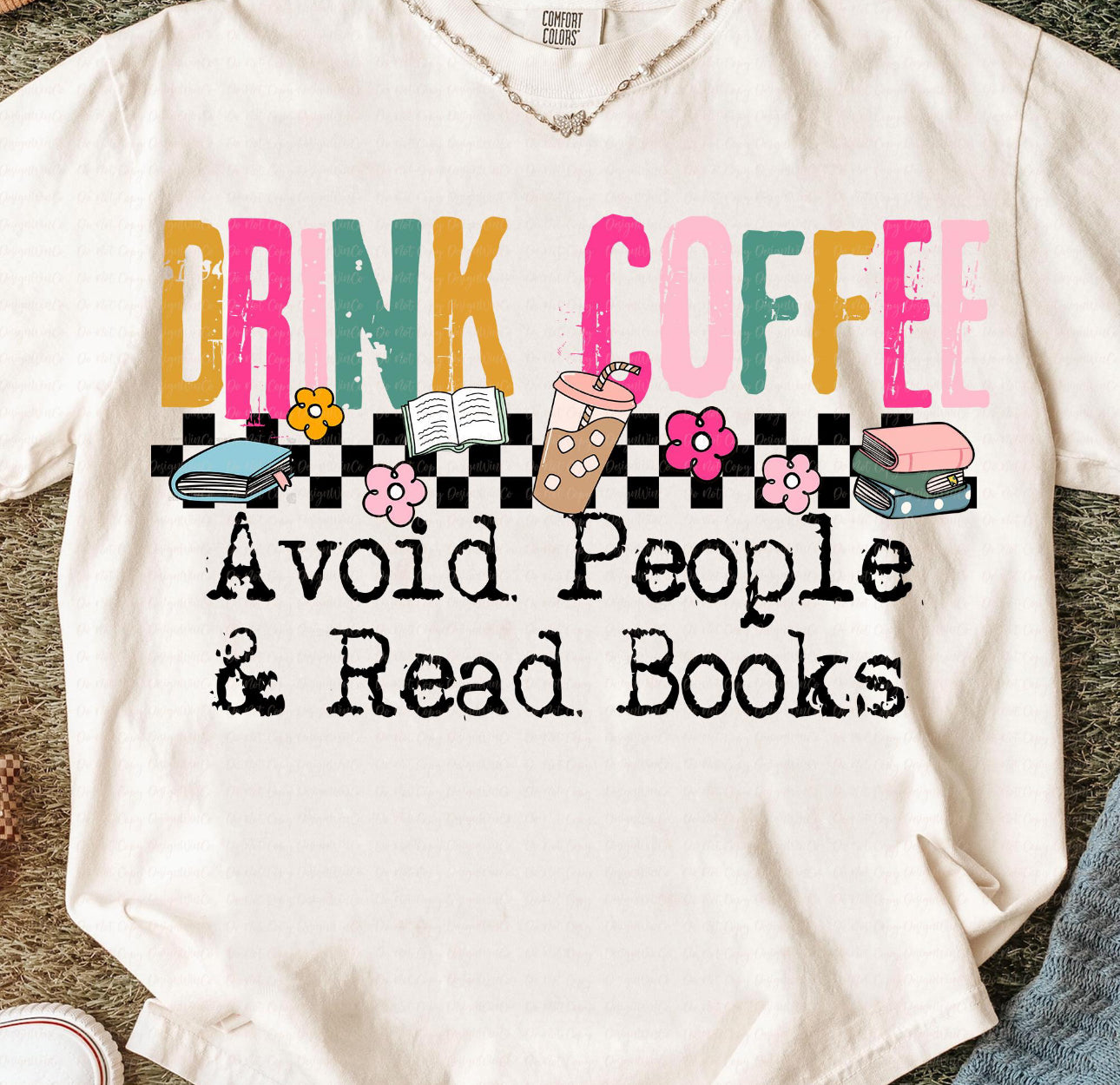 drink coffee avoid people & read books white tee